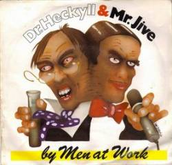 Men at Work : Dr. Heckyll and Mr. Jive